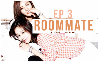 Roommate Ep.3